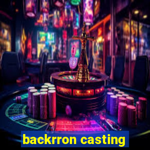 backrron casting